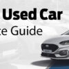 The Ultimate Guide to Buying a Used Car- What You Need to Know
