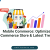 Mobile Commerce in 2025: How to Optimize Your Online Store for Mobile Users
